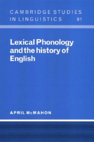 Könyv Lexical Phonology and the History of English April (University of Cambridge) McMahon