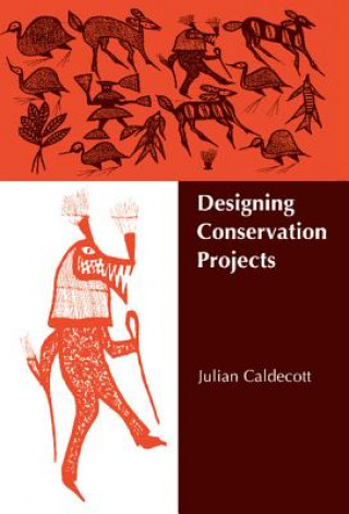 Kniha Designing Conservation Projects Julian CaldecottDaniel H. Janzen