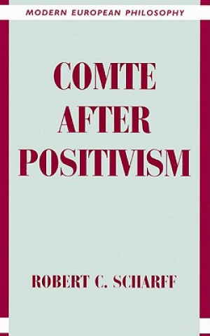 Книга Comte after Positivism Robert C. Scharff