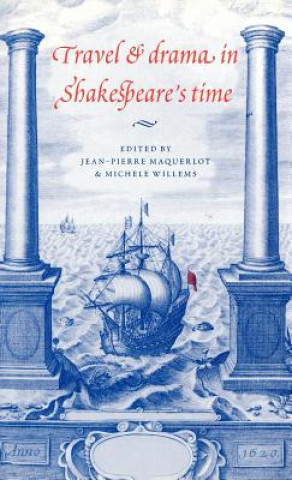 Kniha Travel and Drama in Shakespeare's Time Jean-Pierre MaquerlotMich