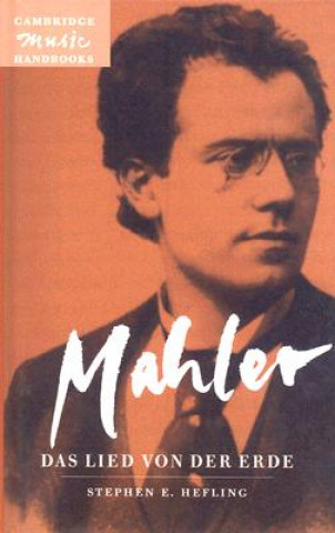 Carte Mahler: Das Lied von der Erde (The Song of the Earth) Stephen E. Hefling