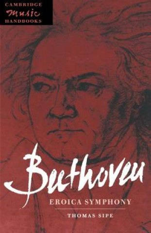 Kniha Beethoven: Eroica Symphony Thomas Sipe