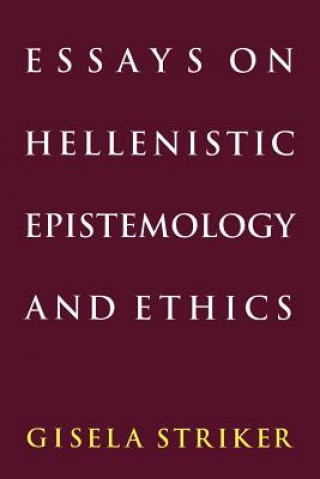 Knjiga Essays on Hellenistic Epistemology and Ethics Gisela Striker