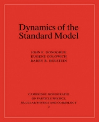 Knjiga Dynamics of the Standard Model John F. DonoghueEugene GolowichBarry R. Holstein