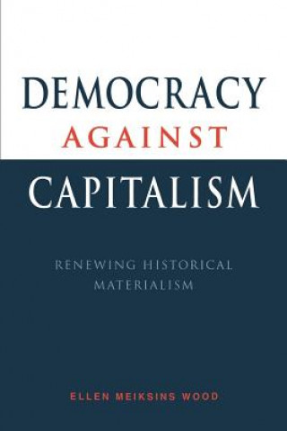 Knjiga Democracy against Capitalism Ellen Meiksins Wood