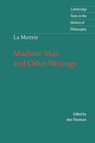 Kniha La Mettrie: Machine Man and Other Writings Julien Offray de La MettrieAnn Thomson