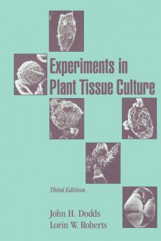 Книга Experiments in Plant Tissue Culture John H. DoddsLorin W. RobertsJ. Heslop-Harrison