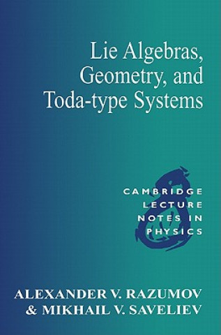 Knjiga Lie Algebras, Geometry, and Toda-Type Systems Alexander V. RazumovMikhail V. Saveliev