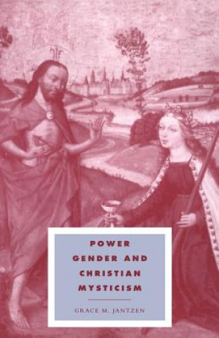 Книга Power, Gender and Christian Mysticism Grace M. Jantzen