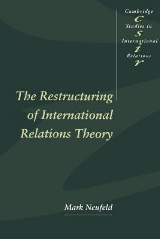 Carte Restructuring of International Relations Theory Mark A. Neufeld