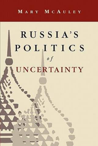 Carte Russia's Politics of Uncertainty Mary McAuley