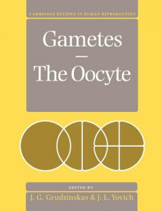 Książka Gametes - The Oocyte J. G. GrudzinskasJ. L. Yovich