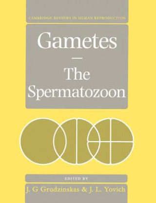 Kniha Gametes - The Spermatozoon J. G. GrudzinskasJ. L. Yovich