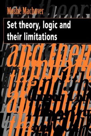 Könyv Set Theory, Logic and their Limitations Moshe Machover