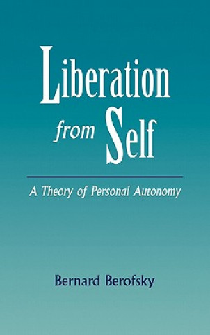 Libro Liberation from Self Bernard Berofsky