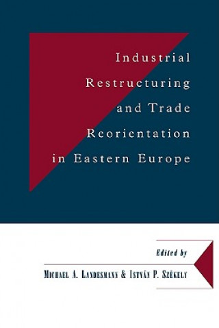 Book Industrial Restructuring and Trade Reorientation in Eastern Europe Michael A. LandesmannIstván P. Székely