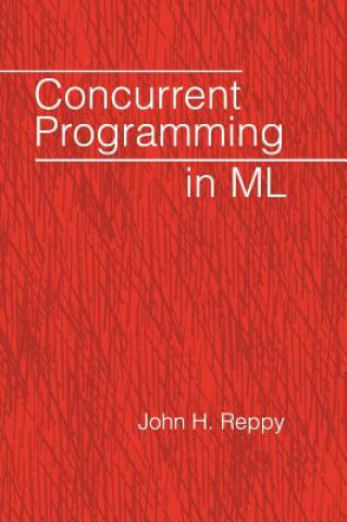 Könyv Concurrent Programming in ML John H. Reppy