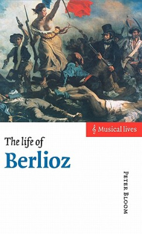 Книга Life of Berlioz Peter Bloom