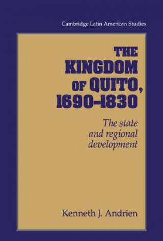Könyv Kingdom of Quito, 1690-1830 Kenneth J. Andrien