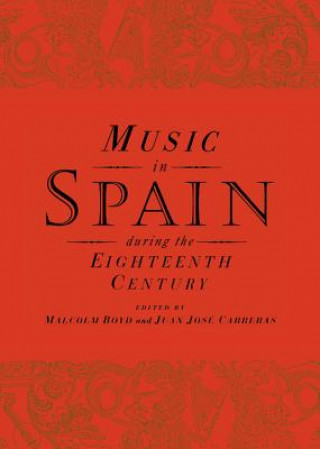 Βιβλίο Music in Spain during the Eighteenth Century Malcolm BoydJuan José Carreras