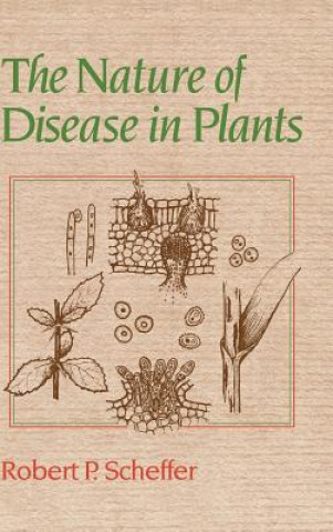 Kniha Nature of Disease in Plants Robert P. Scheffer