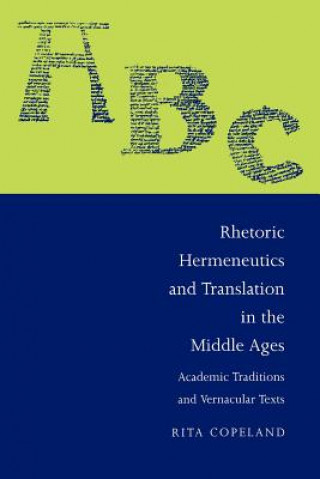 Book Rhetoric, Hermeneutics, and Translation in the Middle Ages Rita Copeland