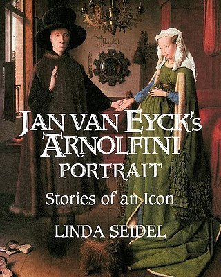 Könyv Jan Van Eyck's Arnolfini Portrait Linda Seidel