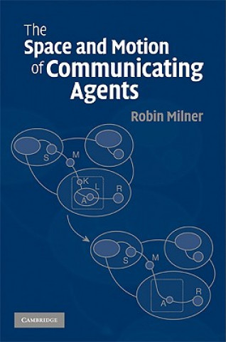Kniha Space and Motion of Communicating Agents Robin Milner