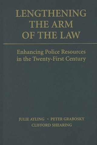 Carte Lengthening the Arm of the Law Julie AylingPeter GraboskyClifford Shearing