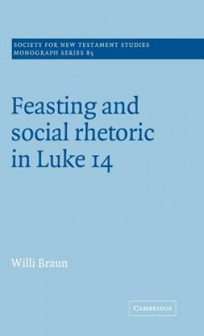 Kniha Feasting and Social Rhetoric in Luke 14 Willi Braun