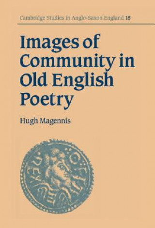 Knjiga Images of Community in Old English Poetry Hugh Magennis