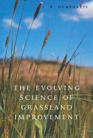 Kniha Evolving Science of Grassland Improvement L. R. Humphreys