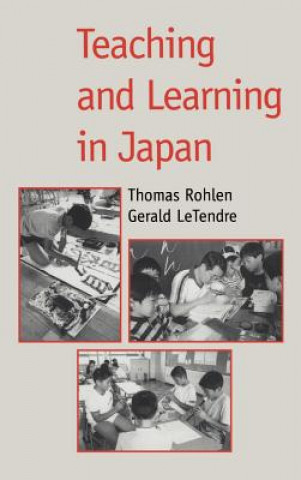 Kniha Teaching and Learning in Japan Thomas P. RohlenGerald K. LeTendre