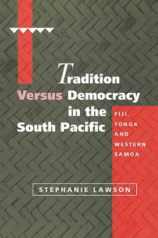 Knjiga Tradition versus Democracy in the South Pacific Stephanie Lawson