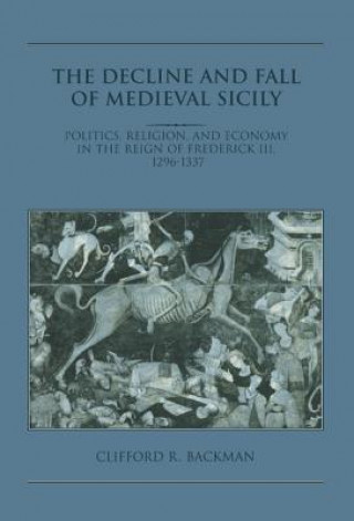 Carte Decline and Fall of Medieval Sicily Clifford R. Backman