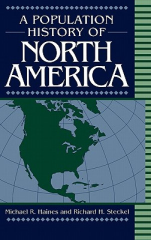 Knjiga Population History of North America Michael R. HainesRichard H. Steckel