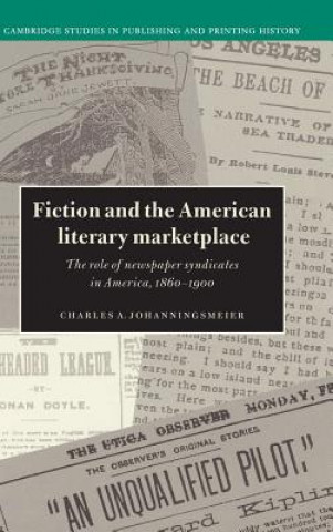 Könyv Fiction and the American Literary Marketplace Charles Johanningsmeier