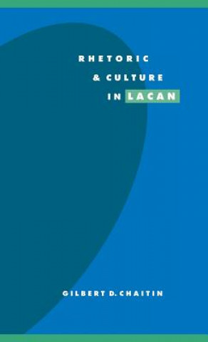 Knjiga Rhetoric and Culture in Lacan Gilbert D. Chaitin