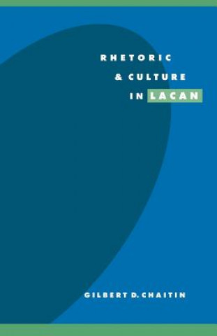 Kniha Rhetoric and Culture in Lacan Gilbert D. Chaitin