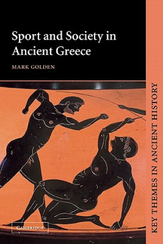 Kniha Sport and Society in Ancient Greece Mark Golden