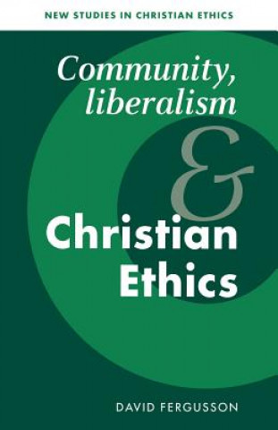 Könyv Community, Liberalism and Christian Ethics David Fergusson