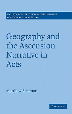 Kniha Geography and the Ascension Narrative in Acts Matthew Sleeman