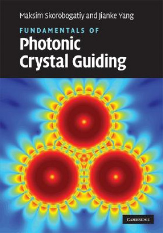 Книга Fundamentals of Photonic Crystal Guiding Maksim SkorobogatiyJianke Yang