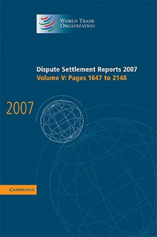 Könyv Dispute Settlement Reports 2007: Volume 5, Pages 1647-2148 World Trade Organization