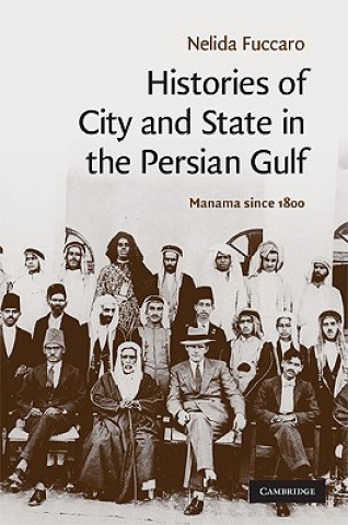 Książka Histories of City and State in the Persian Gulf Nelida Fuccaro