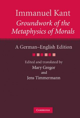Könyv Immanuel Kant: Groundwork of the Metaphysics of Morals Immanuel KantMary GregorJens Timmermann