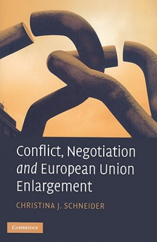 Kniha Conflict, Negotiation and European Union Enlargement Christina J. Schneider