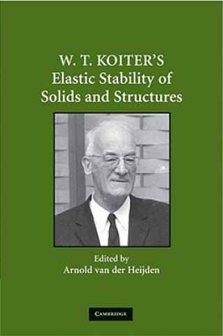 Carte W. T. Koiter's Elastic Stability of Solids and Structures Arnold M. A. van der Heijden