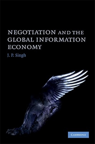 Książka Negotiation and the Global Information Economy J. P.  Singh