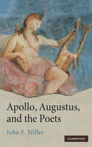 Carte Apollo, Augustus, and the Poets John F. Miller